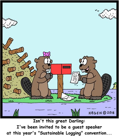 "Isn't this great Darling: I've been invited to be a guest speaker at this year's "Sustainable Logging" convention..."