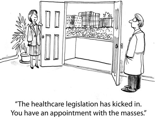 'The healthcare legislation has kicked in.  You have an appointment with the masses.'