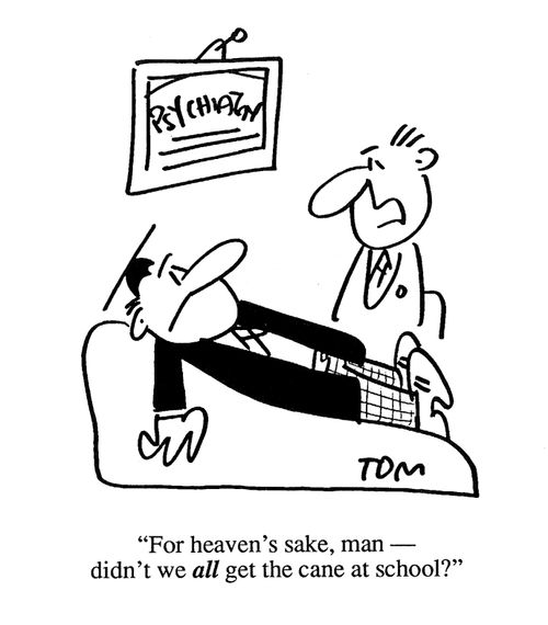 'For heaven's sake, man, didn't we all get the cane at school?'