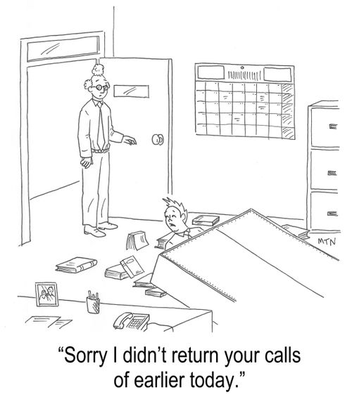 "Sorry I didn't return your calls of earlier today."