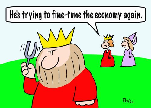 'He's trying to fine-tune the economy again.'