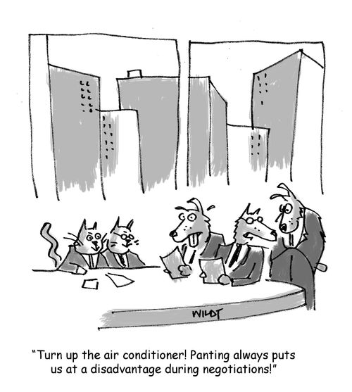 'Turn up the air conditioning. Panting always puts us at a disadvantage during negotiations.'