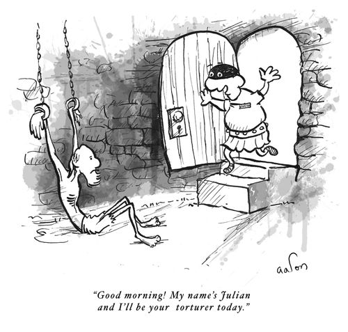 Good morning! My name's Julian, and I'll be your torturer today!