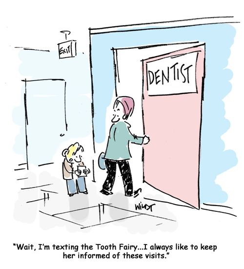 "Wait, I'm texting the tooth fairy...I always like to keep her informed of these visits."