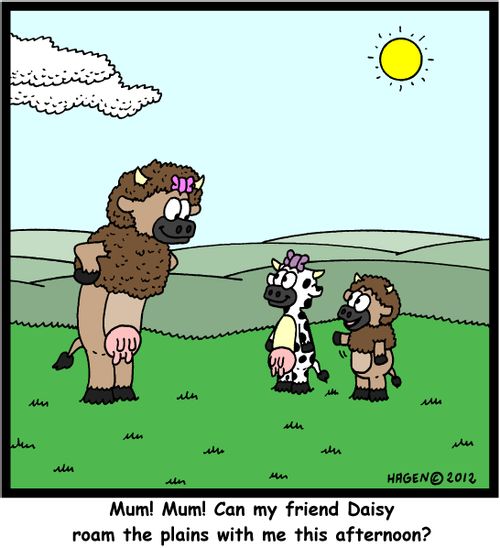 'Mum! Mum! Can my friend Daisy roam the plains with me this afternoon?'