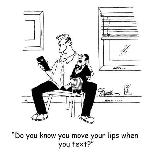 'Do you know your lips move when you text?'