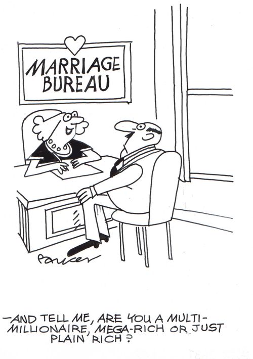 '-and tell me,are you a multi-millionaire,mega rich,or just plain rich?'