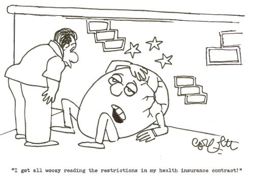 'I got all woozy reading the restrictions in my health insurance contract!'