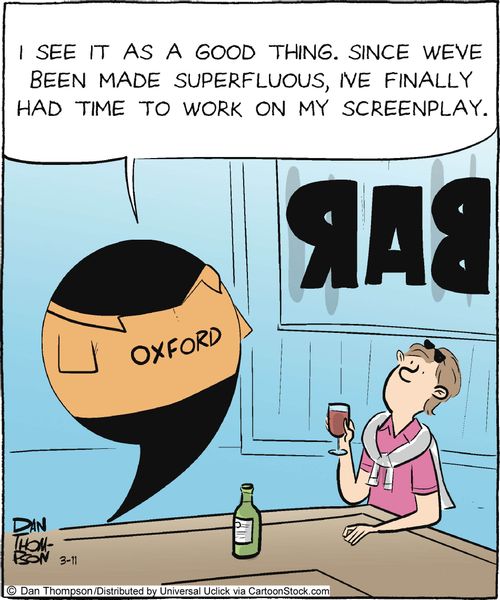 'I see it as a good thing. Since we've been made superfluous, I've finally had time to work on y screenplay.'