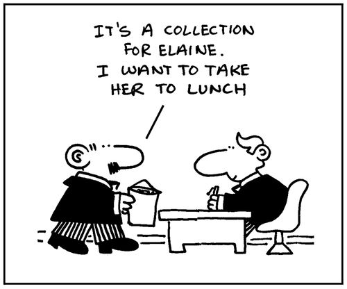 'It's a collection for Elaine. I want to take her to lunch.'