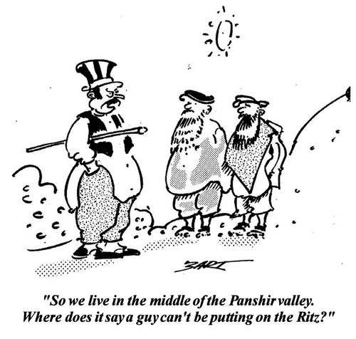 'So we live in the middle of the Panshir valley. Where does it say a guy can't be putting on the Ritz?'