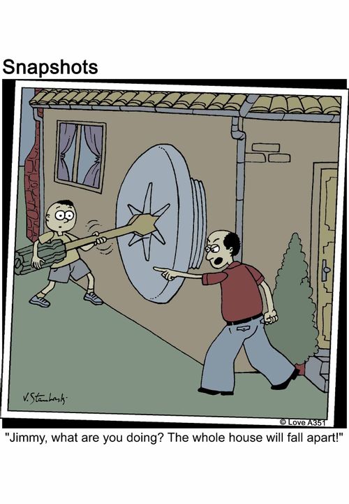 'Jimmy, what are you doing? The whole house will fall apart!'