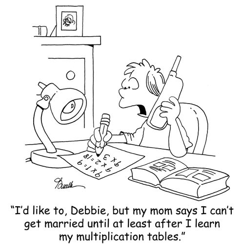 'I'd like to, Debbie, but my mom says I can't get married until at least after I learn my multiplication tables.'