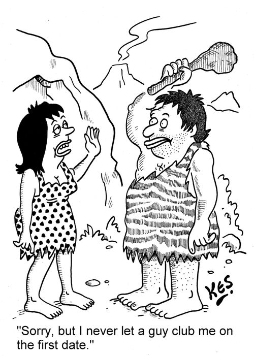 'Sorry, but I never let a guy club me on the first date.'