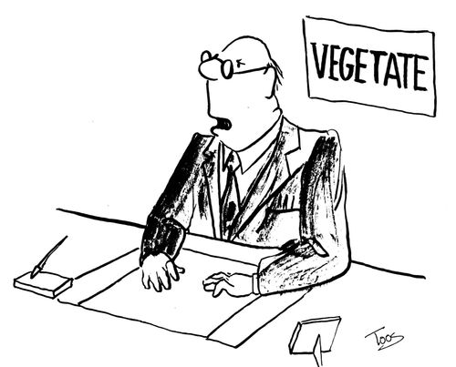 Vegetate.