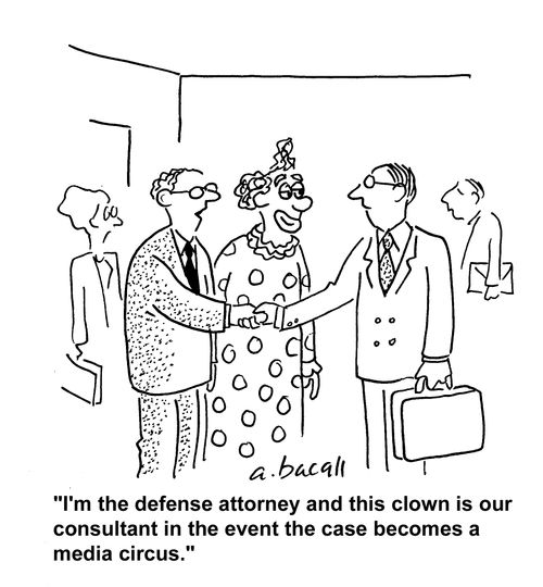 I'm a defense attorney and this clown is our consultant in the event the case becomes a media circus.