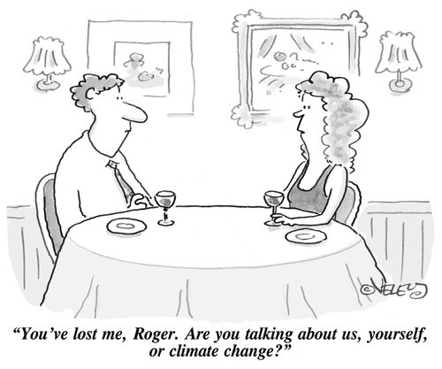 "You've lost me, Roger. Are you talking about us, yourself, or climate change?"