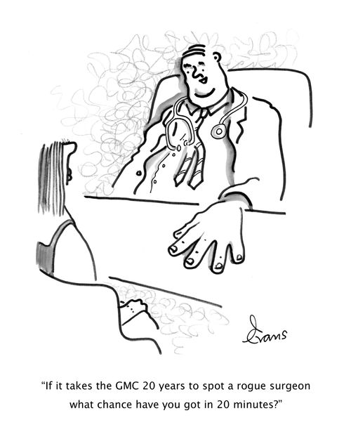 "If it takes the GMC 20 years to spot a rogue surgeon what chance have you got in 20 minutes?"