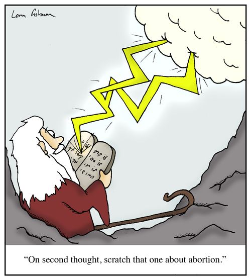 'On second thought, scratch that one about abortion.'