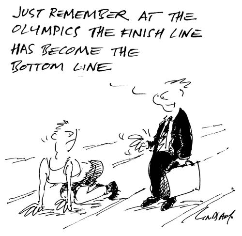 'Just remember at the Olympics the finish line has become the bottom line.'