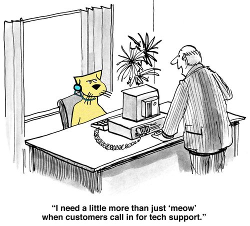 "I need a little more than just 'meow' when customers call in for tech support."