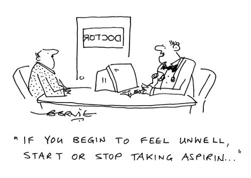 'If you begin to feel unwell, start or stop taking aspirin...'