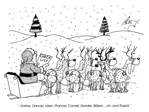 Dasher, Dancer, Vixen... and Stupid
