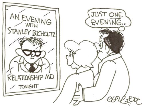 An evening with Stanley Bucholtz, relationship MD,,,tonight: 'Just ONE evening,,,'