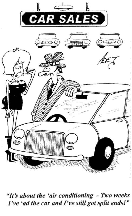 "It's about the 'air conditionin' - Two weeks I've 'ad the car and I've still got split ends!"