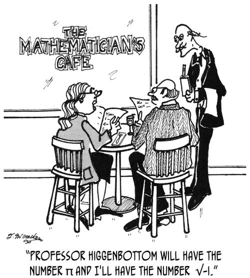 'Professor Higgenbottom will have the number π and I'll have the number  √-i.'