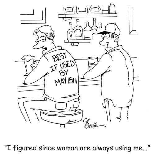 "I figured since woman are always using me..."