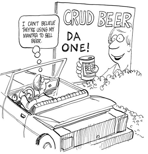 'I can't believe they're using my mantra to sell beer.'