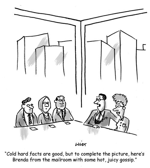 'Cold hard facts are good, but to complete the picture, here's Brenda from the mailroom with some hot, juicy gossip.'