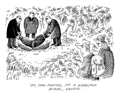 'Oh, how moving, it's a woodland burial, Dennis.'