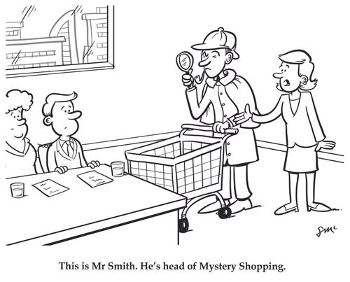 This is Mr Smith. He's head of Mystery Shopping.