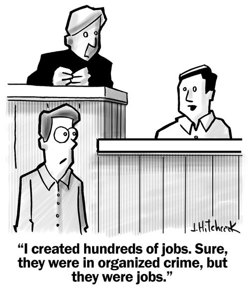 'I created hundreds of jobs. Sure they were in organized crime, but they were jobs.'