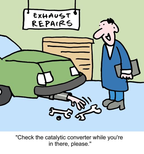 "Check the catalytic converter while you're in there, please."