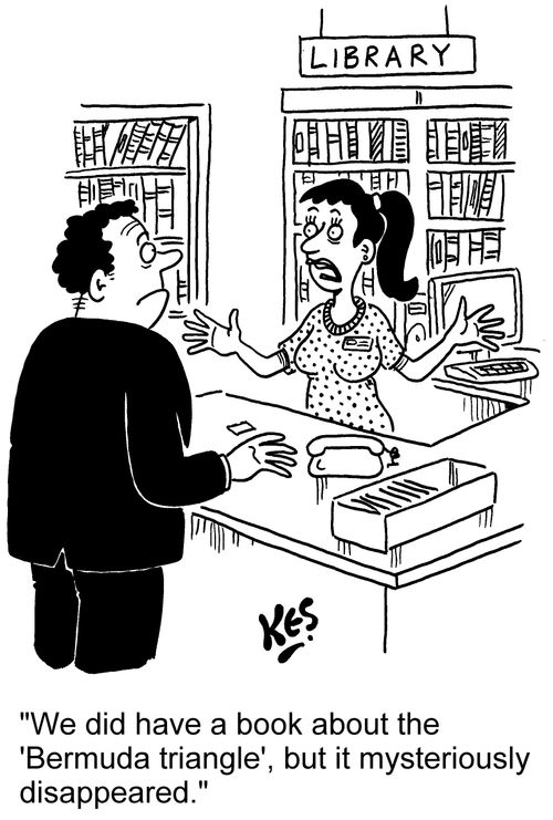 'We did have a book about the 'Bermuda triangle', but it mysteriously disappeared.'