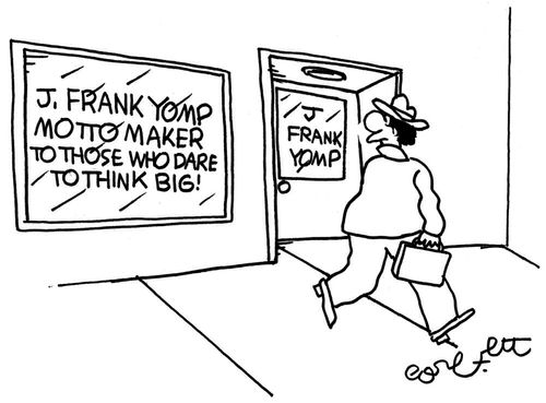 'J. Frank Yomp - Motto Maker For Those Who Dare to Think BIG!'