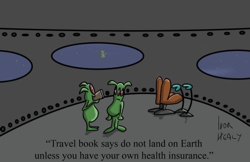 "Travel book says do not land on Earth unless you have your own health insurance."
