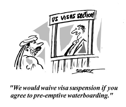 "We would waive visa suspension if you agree to pre-emptive waterboarding.