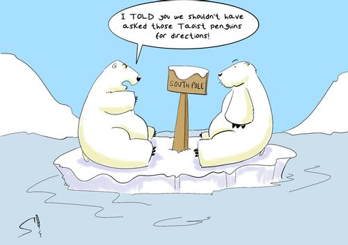 I TOLD you we shouldn't have asked those Taoist penguins for directions!