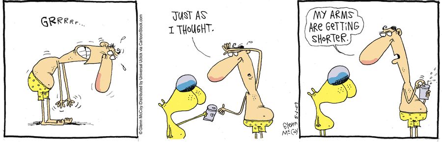 'My arms are getting shorter.'