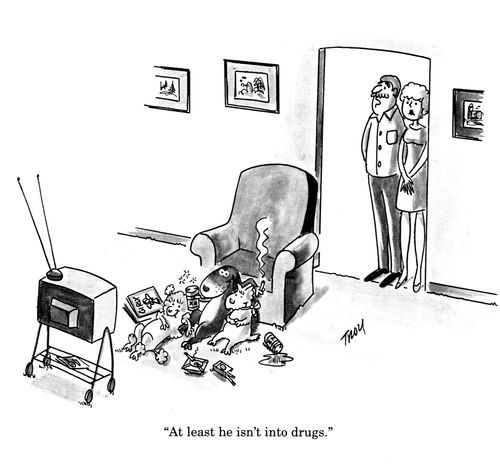 'At least he isn't into drugs.'