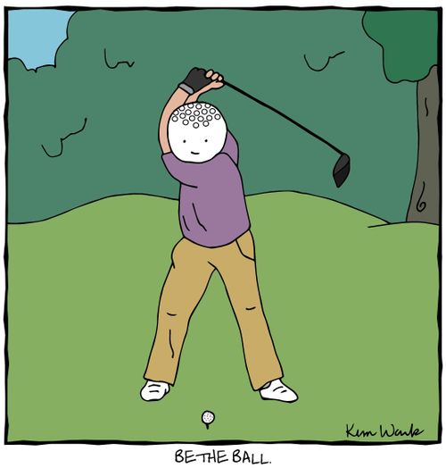 Be the ball.