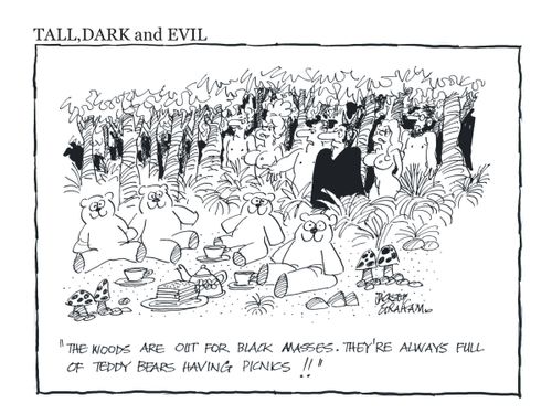 "The woods are out for black masses. They're always full of teddy bears having picnics!"