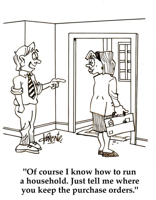 'Of course I know how to run a household. Just tell me where you keep the purchase orders.'