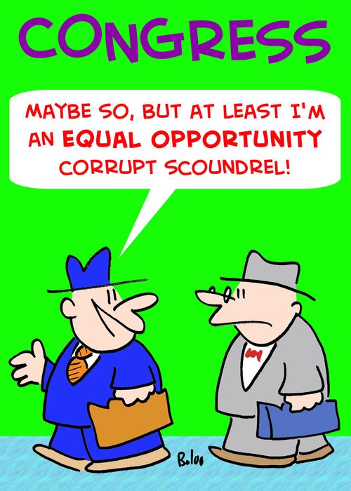'Maybe so, but at least I'm an equal opportunity corrupt scoundrel!'