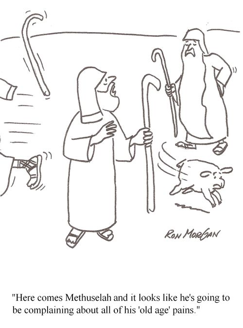 "Here comes Methuselah and it looks like he's going to be complaining about his old age pains."