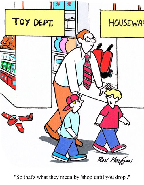 'So that's what they mean by 'shop until you drop'.'